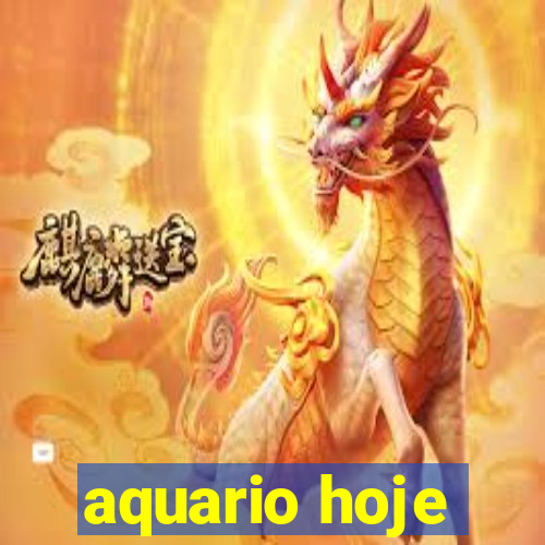 aquario hoje